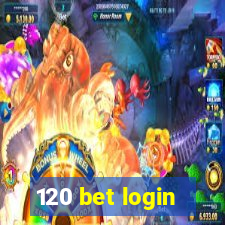 120 bet login